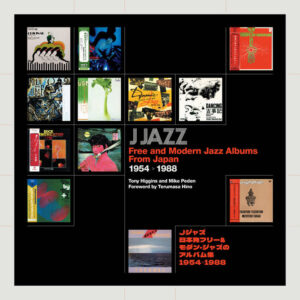 Japonya’nın Caz Devrimi: ‘J Jazz: Free and Modern Jazz From Japan 1954-1988’ Üzerine Bir İnceleme